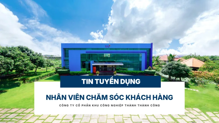 Nhân viên chăm sóc khách hàng - Công Ty CP Khu Công Nghiệp Thành Thành Công (TTC IZ)
